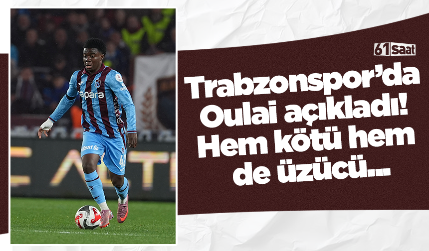 Trabzonspor’da Oulai açıkladı! Hem kötü hem de üzücü...