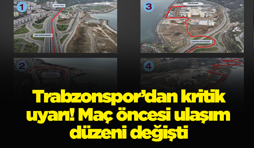 Trabzonspor’dan kritik uyarı! Maç öncesi ulaşım düzeni değişti