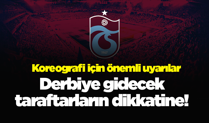 Derbiye gidecek taraftarların dikkatine! Koreografi için önemli uyarılar