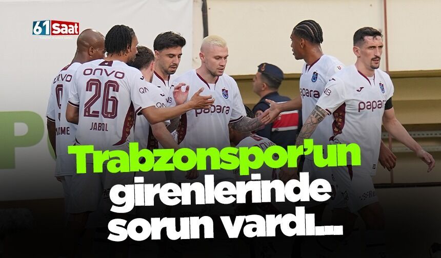 Trabzonspor’un girenlerinde sorun var!