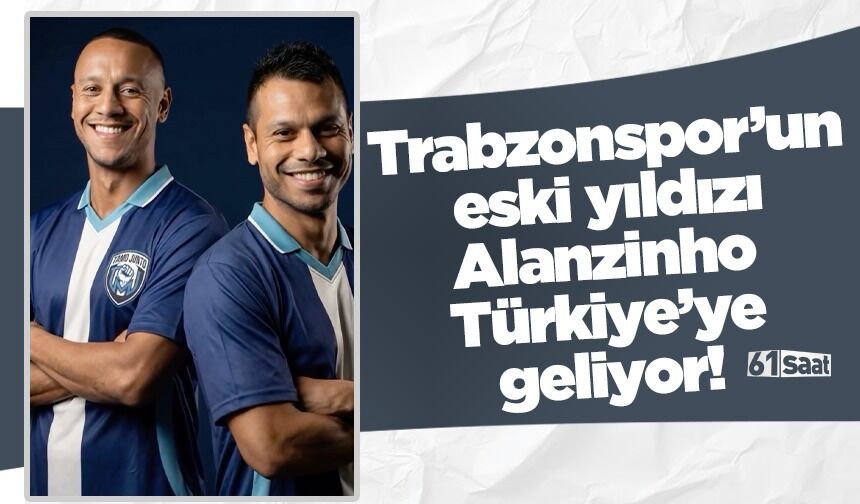Trabzonspor’un eski yıldızı Alanzinho Türkiye’ye geliyor!