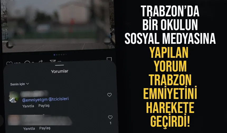 Trabzon'da bir okulun, sosyal medyasına atılan mesaj, emniyeti harekete geçirdi...
