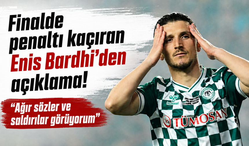 Finalde penaltı kaçıran Enis Bardhi’den açıklama: “Ağır sözler ve saldırılar görüyorum”