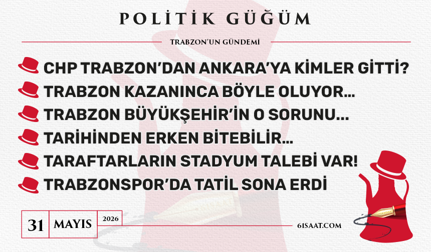 Politik Güğüm - 31 Mayıs 2026