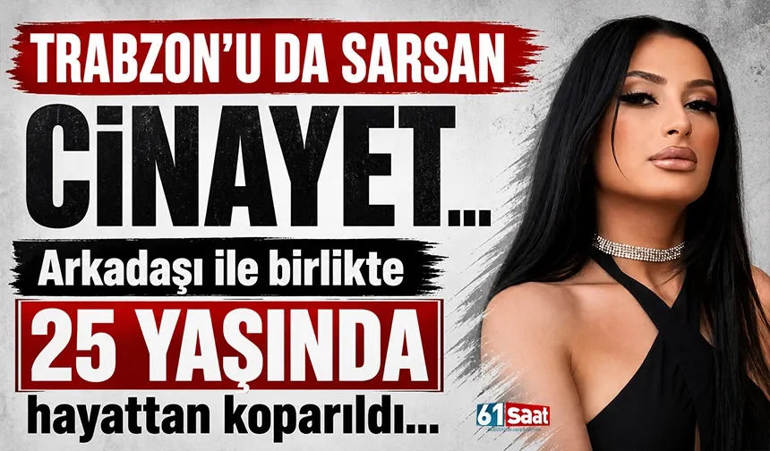 Trabzon'u da sarsan cinayet! 25 yaşında Arkadaşıyla hayattan koparıldı...