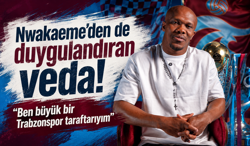 Nwakaeme'den de duygulandıran veda! "Ben büyük bir Trabzonspor taraftarıyım"