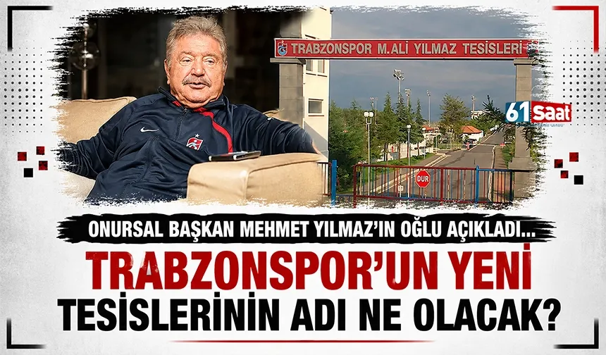 Mehmet Ali Yılmaz'ın oğlu açıkladı! Trabzonspor'un yeni tesislerinin adı ne olacak?