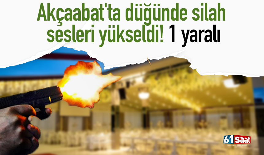 Akçaabat'ta düğünde silah sesleri yükseldi! 1 yaralı