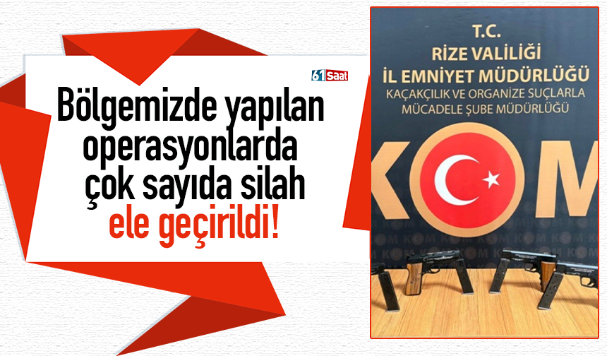 Bölgemizde yapılan operasyonlarda çok sayıda silah ele geçirildi!