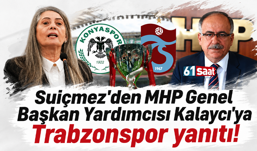 Suiçmez'den MHP Genel Başkan Yardımcısı Kalaycı'ya Trabzonspor yanıtı!