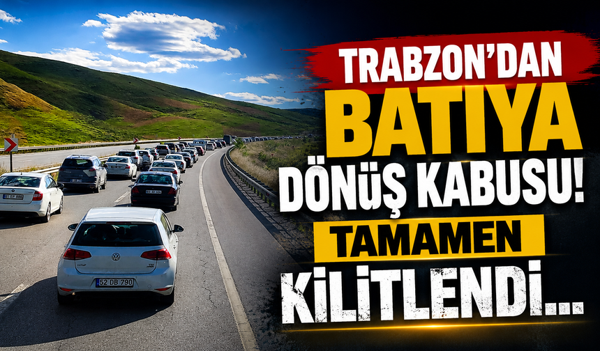 Trabzon’dan batıya dönüş kabusu! Tamamen kilitlendi...