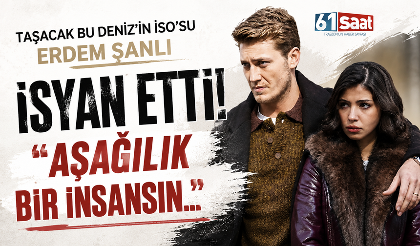 Taşacak Bu Deniz'in İso'su Erdem Şanlı isyan etti! Aşağılık bir insansın...