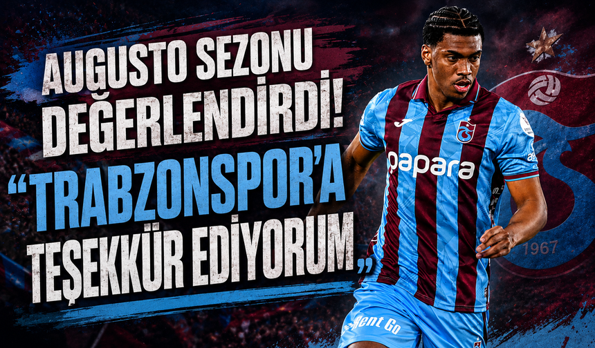 Augusto sezonu değerlendirdi! "Trabzonspor'a teşekkür ediyorum"