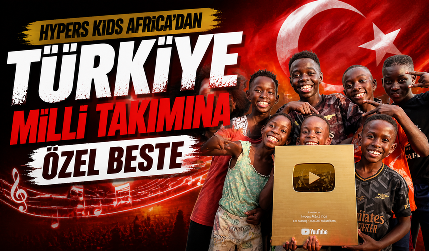 Hypers Kids Africa'dan Türkiye Milli Takımına özel beste