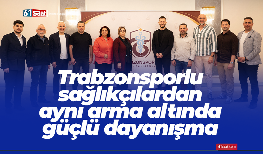 Trabzonsporlu sağlıkçılardan aynı arma altında güçlü dayanışma