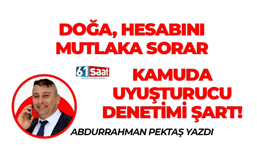 DOĞA, HESABINI MUTLAKA SORAR