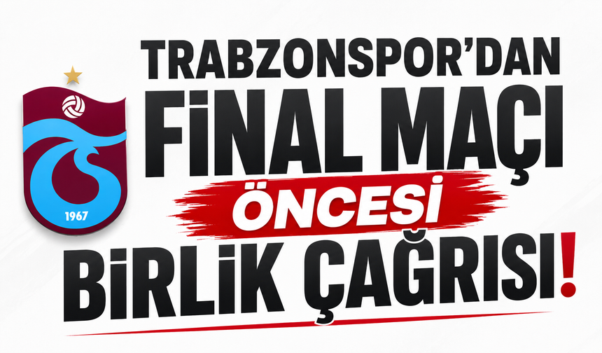 Trabzonspor’dan final maçı öncesi birlik çağrısı!