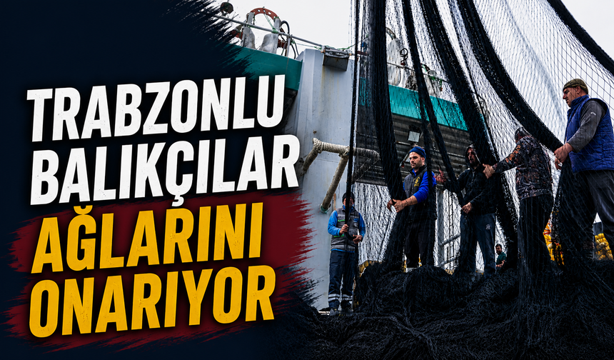 Trabzonlu balıkçılar ağlarını onarıyor