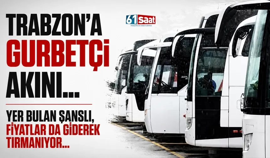 Trabzon'a gurbetçi akını! Bilet bulan şanslı...