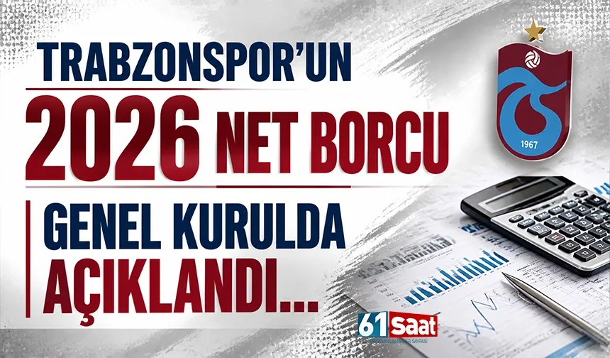 Trabzonspor'un 2026 Net borcu Genel Kurulda açıklandı...