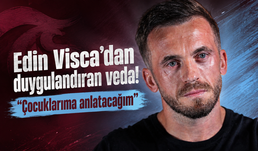Edin Visca'dan duygulandıran veda! "Çocuklarıma anlatacağım"