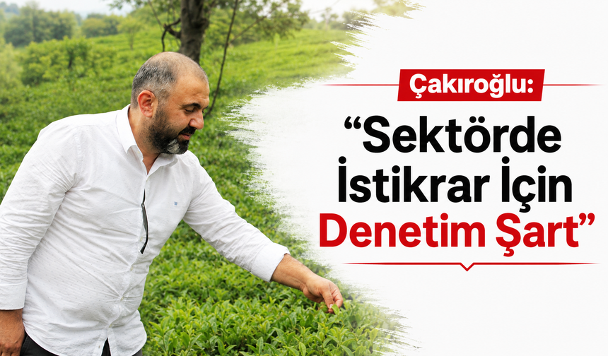 Çakıroğlu: “Sektörde İstikrar İçin Denetim Şart”
