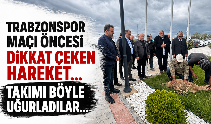 Trabzonspor maçı öncesi dikkat çeken hareket! Takımı böyle uğurladılar