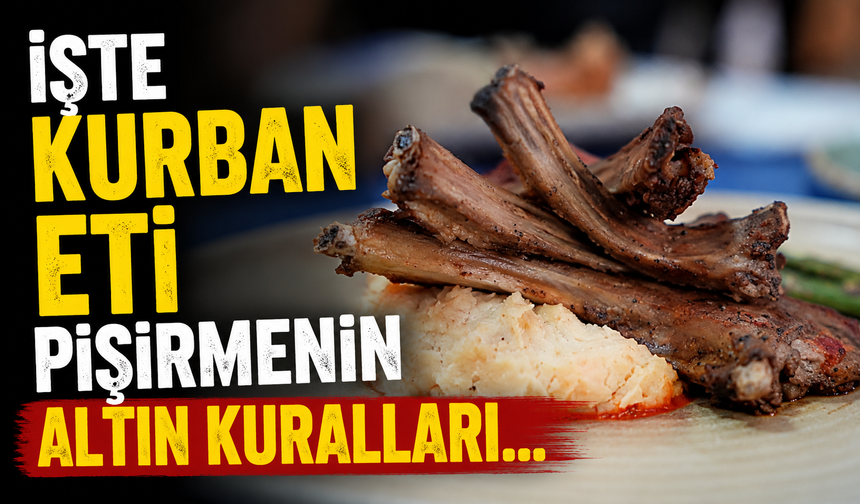 İşte kurban eti pişirmenin altın kuralları...