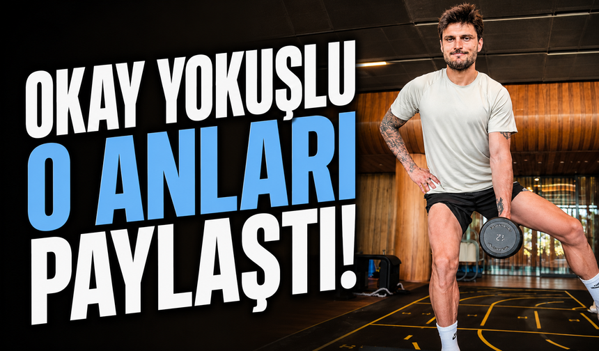 Okay Yokuşlu o anları paylaştı!