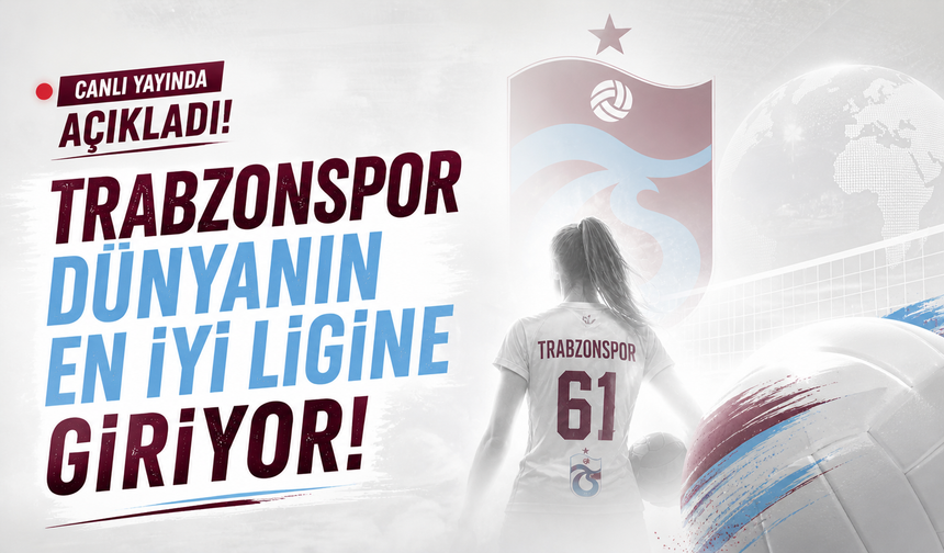 Canlı yayında açıkladı! Trabzonspor dünyanın en iyi ligine giriyor!