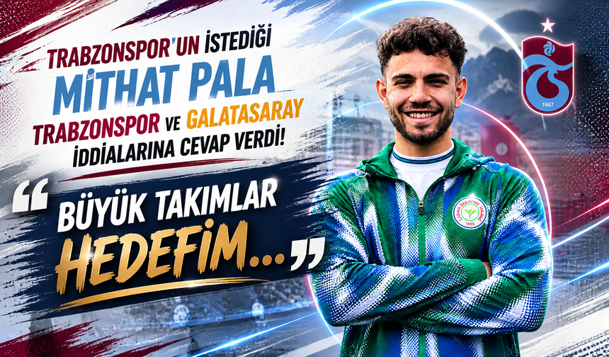 Mithat Pala, Trabzonspor ve Galatasaray iddialarına cevap verdi 'Büyük takımlar..'