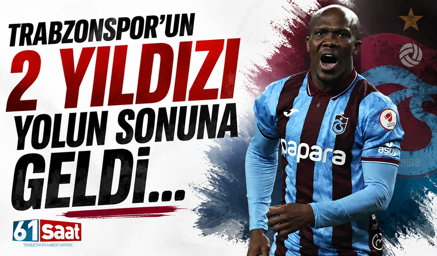 Trabzonspor'un 2 yıldızı yolun sonuna geldi!