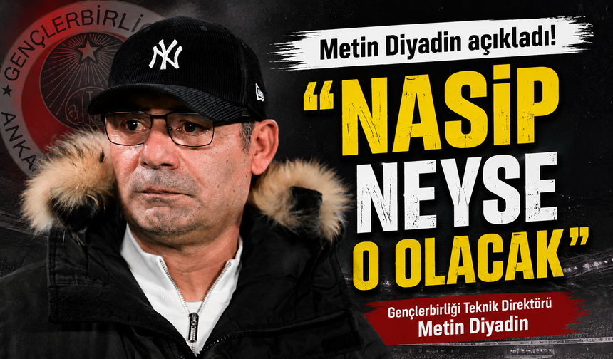 Metin Diyadin açıkladı! "Nasip neyse o olacak"
