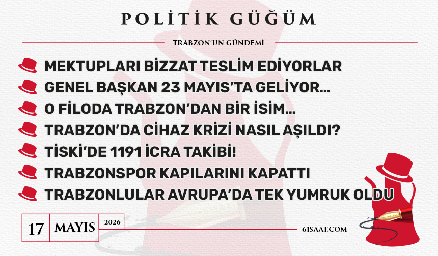 Politik Güğüm - 17 Mayıs 2026