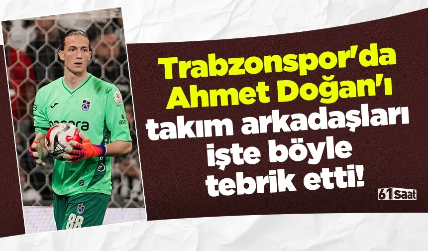 Trabzonspor'da Ahmet Doğan'ı takım arkadaşları işte böyle tebrik etti!