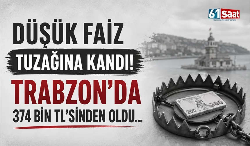 Düşük faiz tuzağına kandı, Trabzon'da 374 bin TL'sinden oldu...