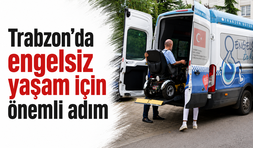 Trabzon’da engelsiz yaşam için önemli adım