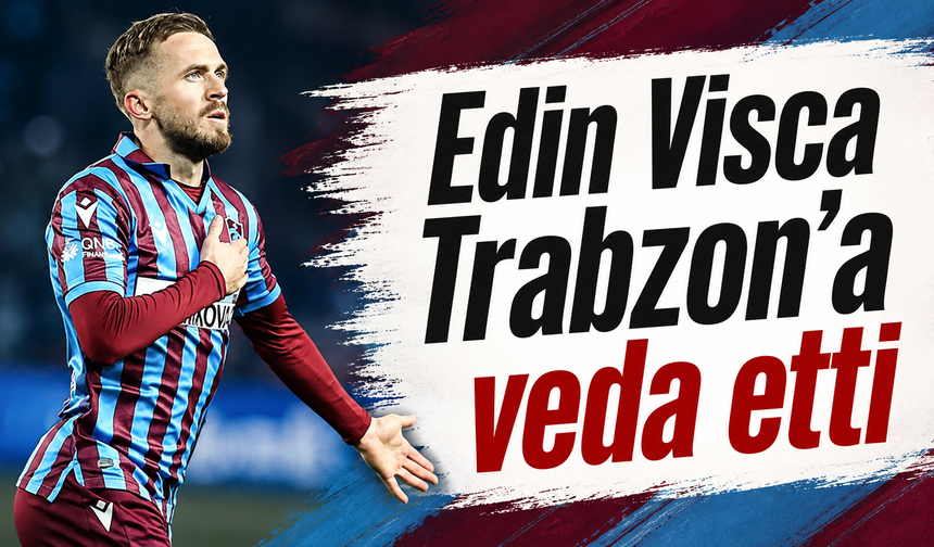 Edin Visca Trabzon'a veda etti