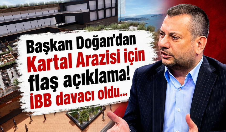 Başkan Doğan’dan Kartal Arazisi için flaş açıklama! İBB davacı oldu…