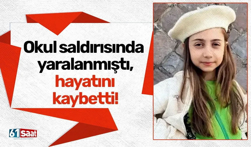 Okul saldırısında yaralanmıştı, hayatını kaybetti!