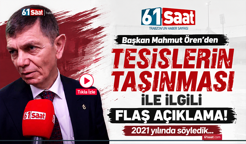 Başkan Mahmut Ören’den tesislerin taşınması ile ilgili flaş açıklama! 2021 yılında söyledik…