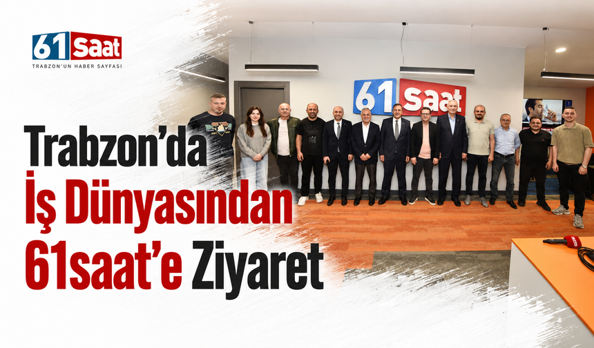 Trabzon'da iş dünyasından 61saat'e ziyaret