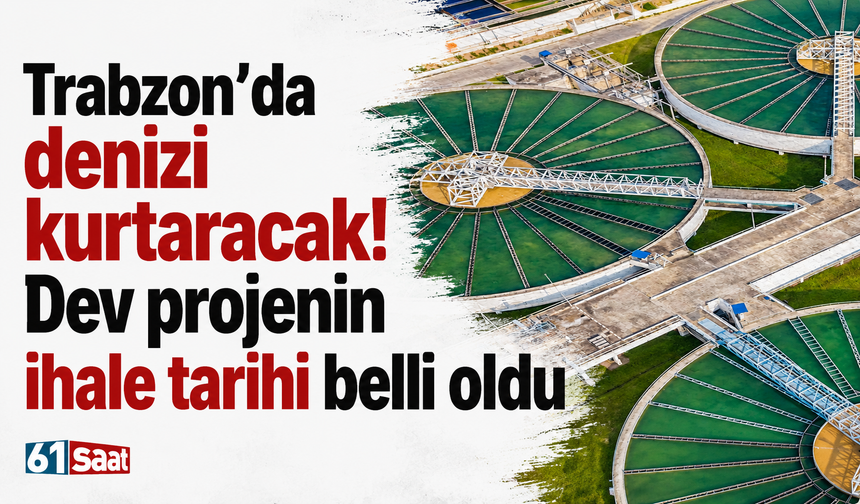Trabzon’da denizi kurtaracak! Dev projenin ihale tarihi belli oldu