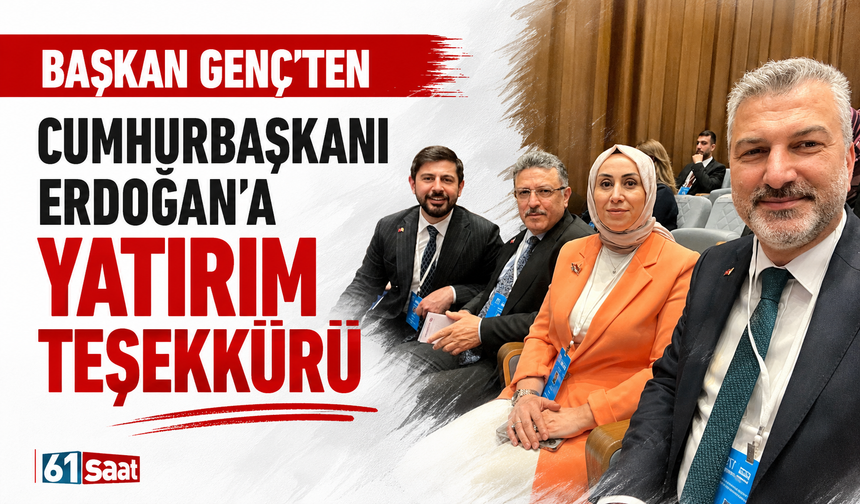 Başkan Genç'ten Cumhurbaşkanı Erdoğan'a Yatırım Teşekkürü