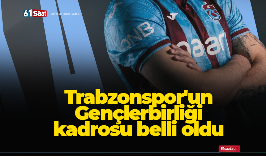 Trabzonspor'dan Gençlerbirliği maçı kadrosu belli oldu
