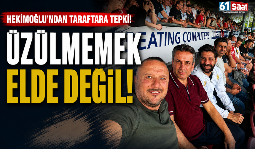 Hekimoğlu'ndan taraftara sitem: Üzülmemek elde değil