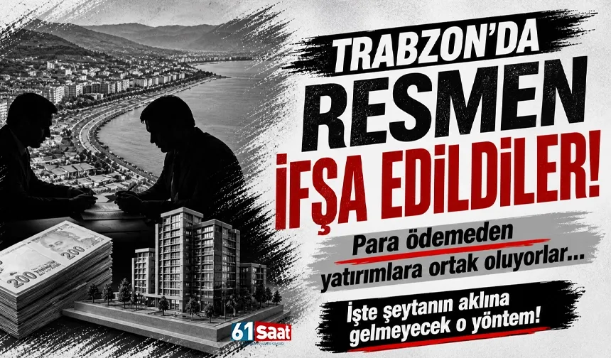 Trabzon'da resmen ifşa edildiler! Para vermeden yatırımlara ortak oluyorlar...