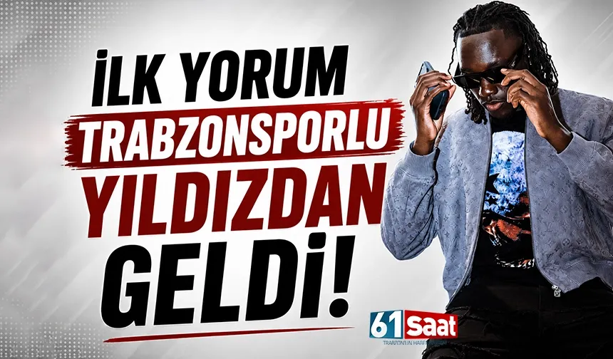 İlk yorum Trabzonsporlu yıldızdan geldi...