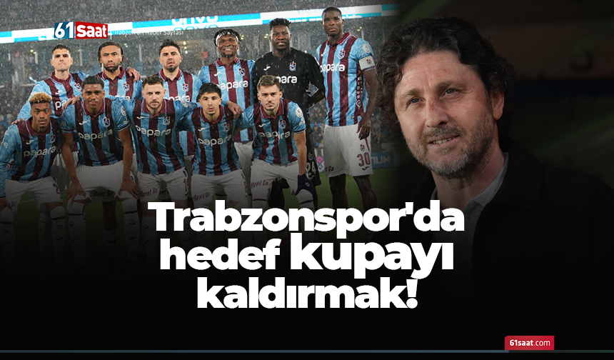 Trabzonspor'da hedef kupayı kaldırmak!