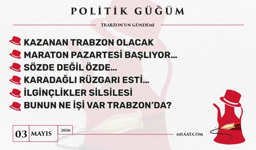 Politik Güğüm - 3 Mayıs 2026